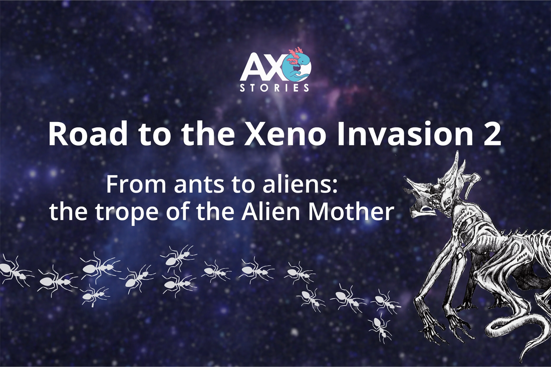 Road to the Xeno Invasion 2 - From ants to aliens: The trope of the Alien Mother