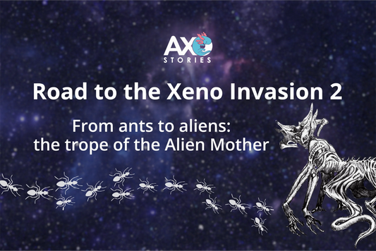 Road to the Xeno Invasion 2 - From ants to aliens: The trope of the Alien Mother