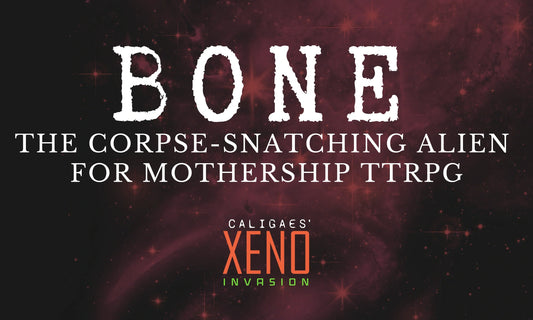 Bone the Corpse Snatching Alien for Mothership TTRPG