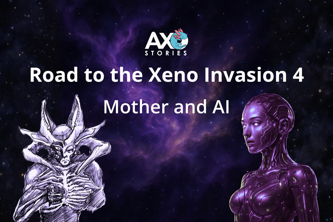 Road to the Xeno Invasion 4 - Mother and AIs